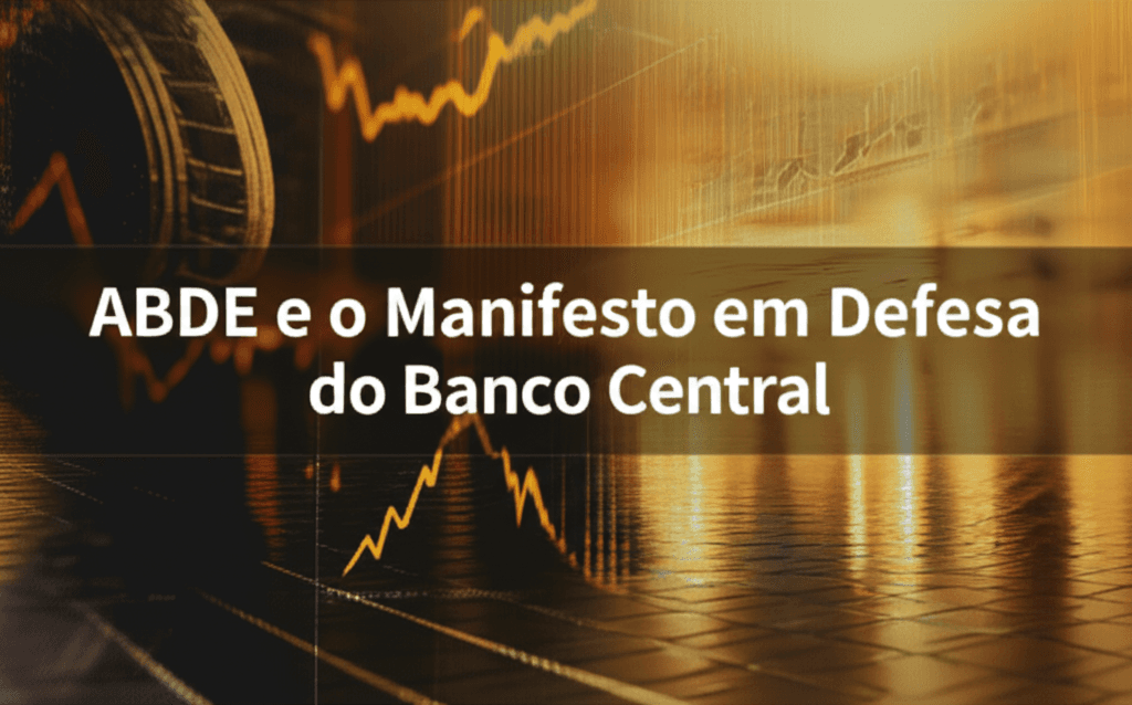 ABDE e o Manifesto em Defesa do Banco Central