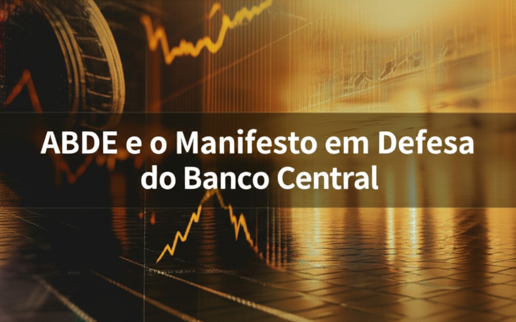 ABDE e o Manifesto em Defesa do Banco Central